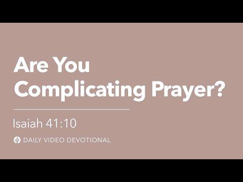 Are You Complicating Prayer? | Isaiah 41:10 | Our Daily Bread Video Devotional